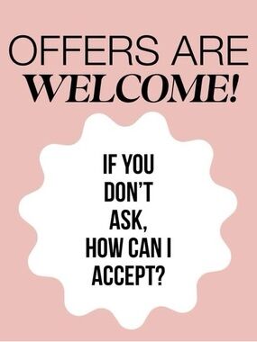 Offers Are Welcome